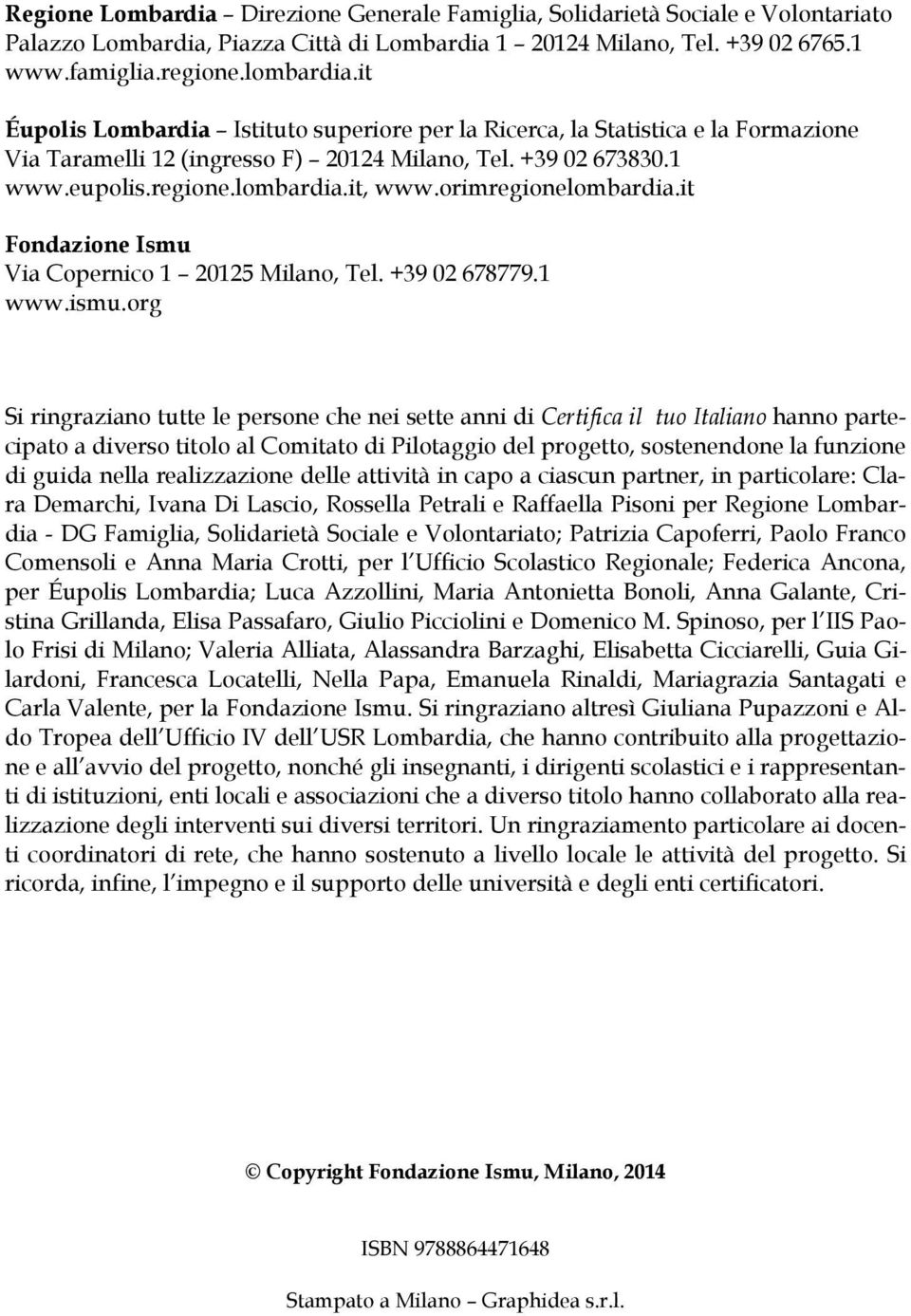 orimregionelombardia.it Fondazione Ismu Via Copernico 1 20125 Milano, Tel. +39 02 678779.1 www.ismu.