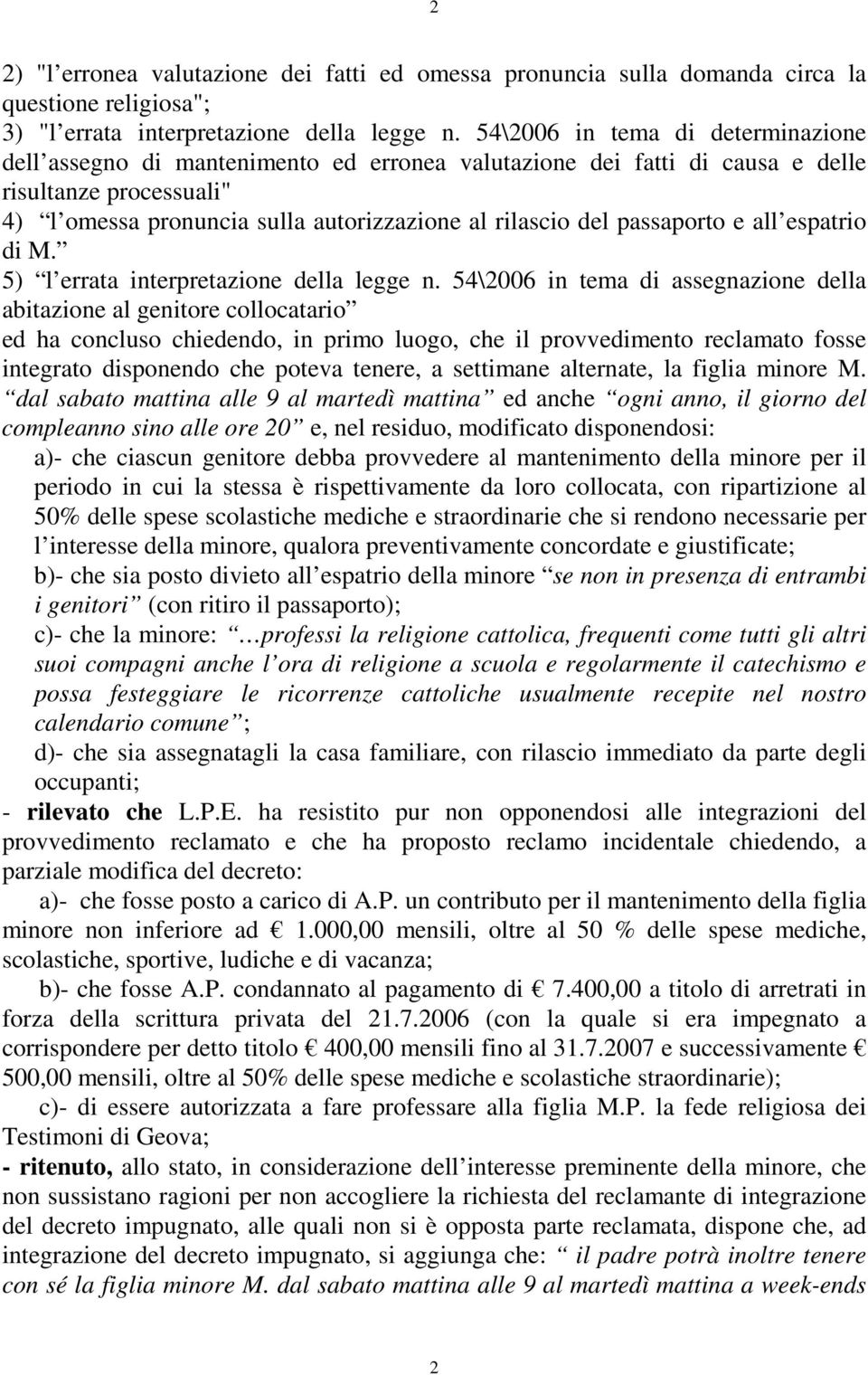 passaporto e all espatrio di M. 5) l errata interpretazione della legge n.