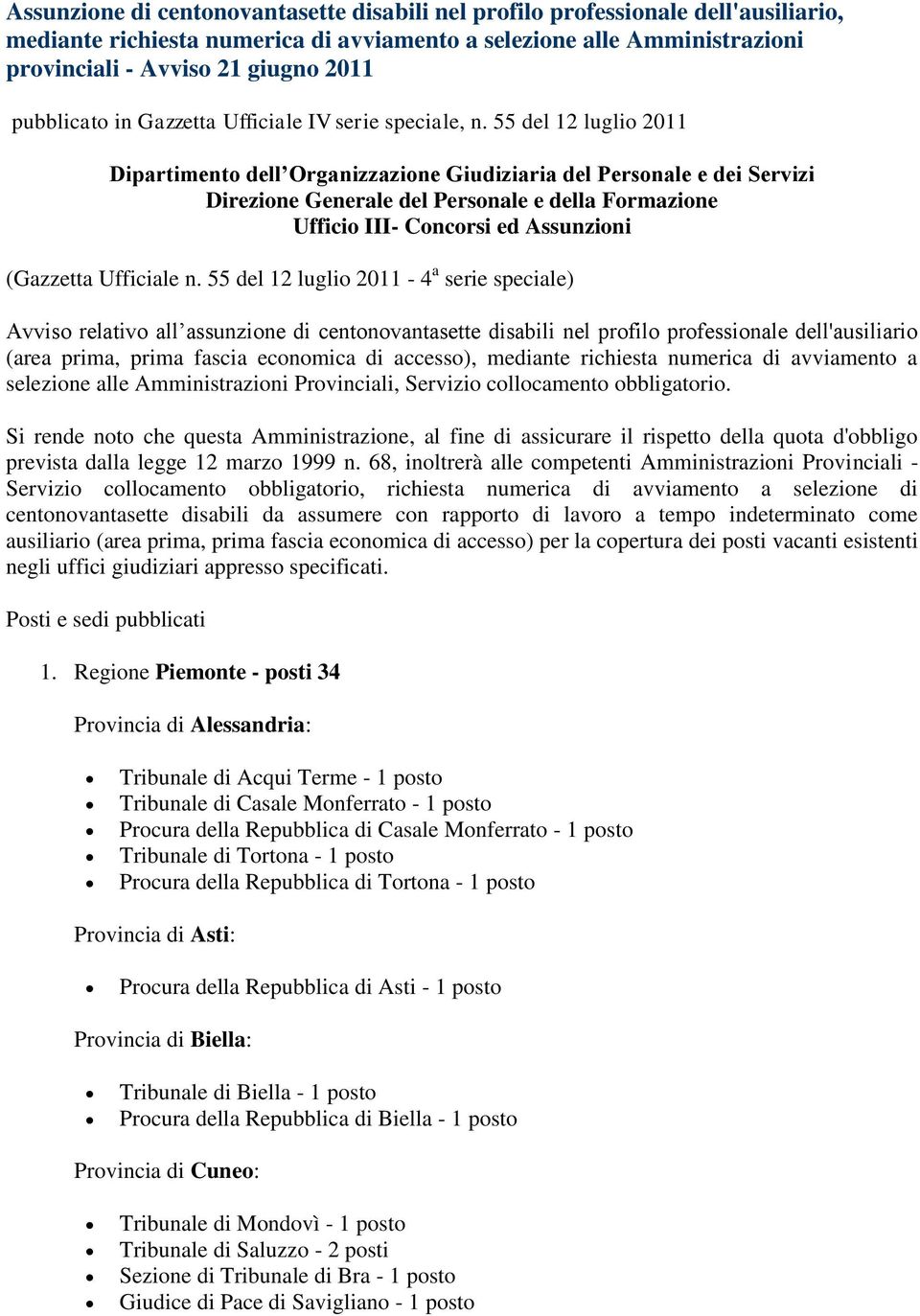 55 del 12 luglio 2011 Dipartimento dell Organizzazione Giudiziaria del Personale e dei Servizi Direzione Generale del Personale e della Formazione Ufficio III- Concorsi ed Assunzioni (Gazzetta