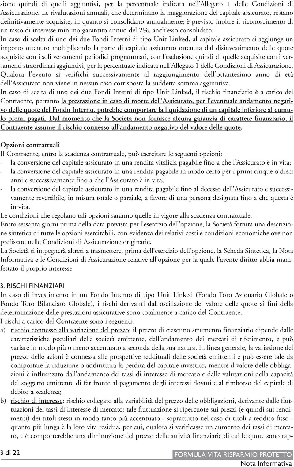 tasso di interesse minimo garantito annuo del 2%, anch esso consolidato.