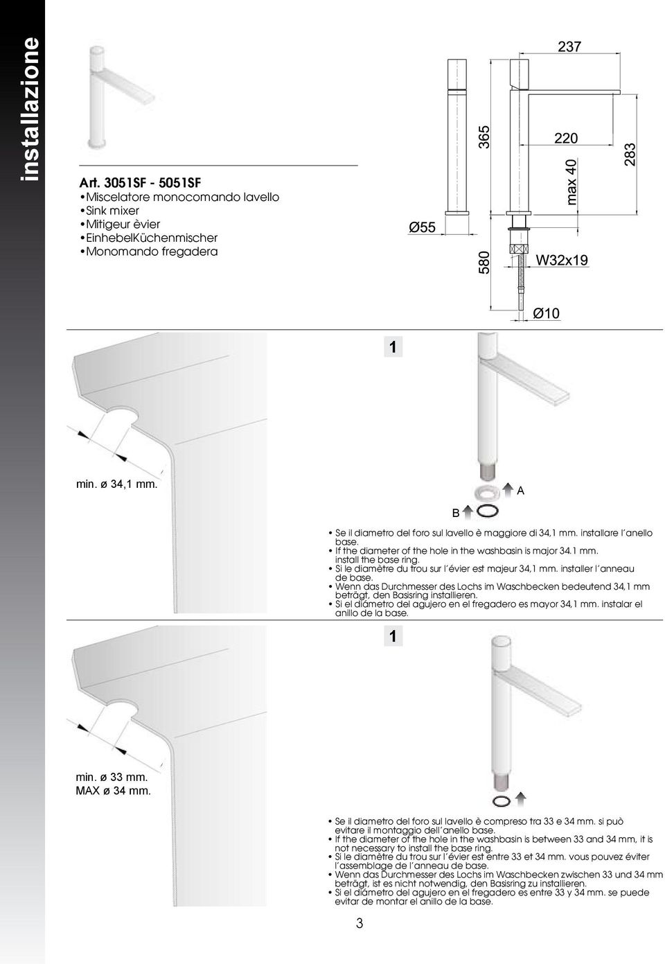 Si le diamètre du trou sur l évier est majeur 34,1 mm. installer l anneau de base. Wenn das Durchmesser des Lochs im Waschbecken bedeutend 34,1 mm beträgt, den Basisring installieren.