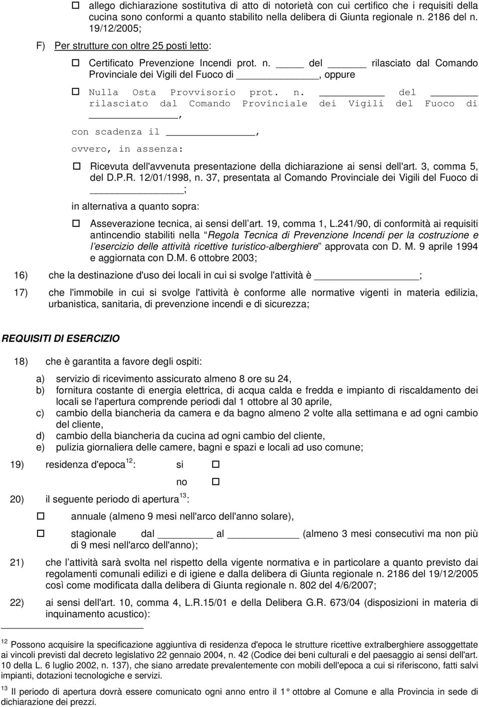 del rilasciato dal Comando Provinciale dei Vigili del Fuoco di, oppure Nulla Osta Provvisorio prot. n.