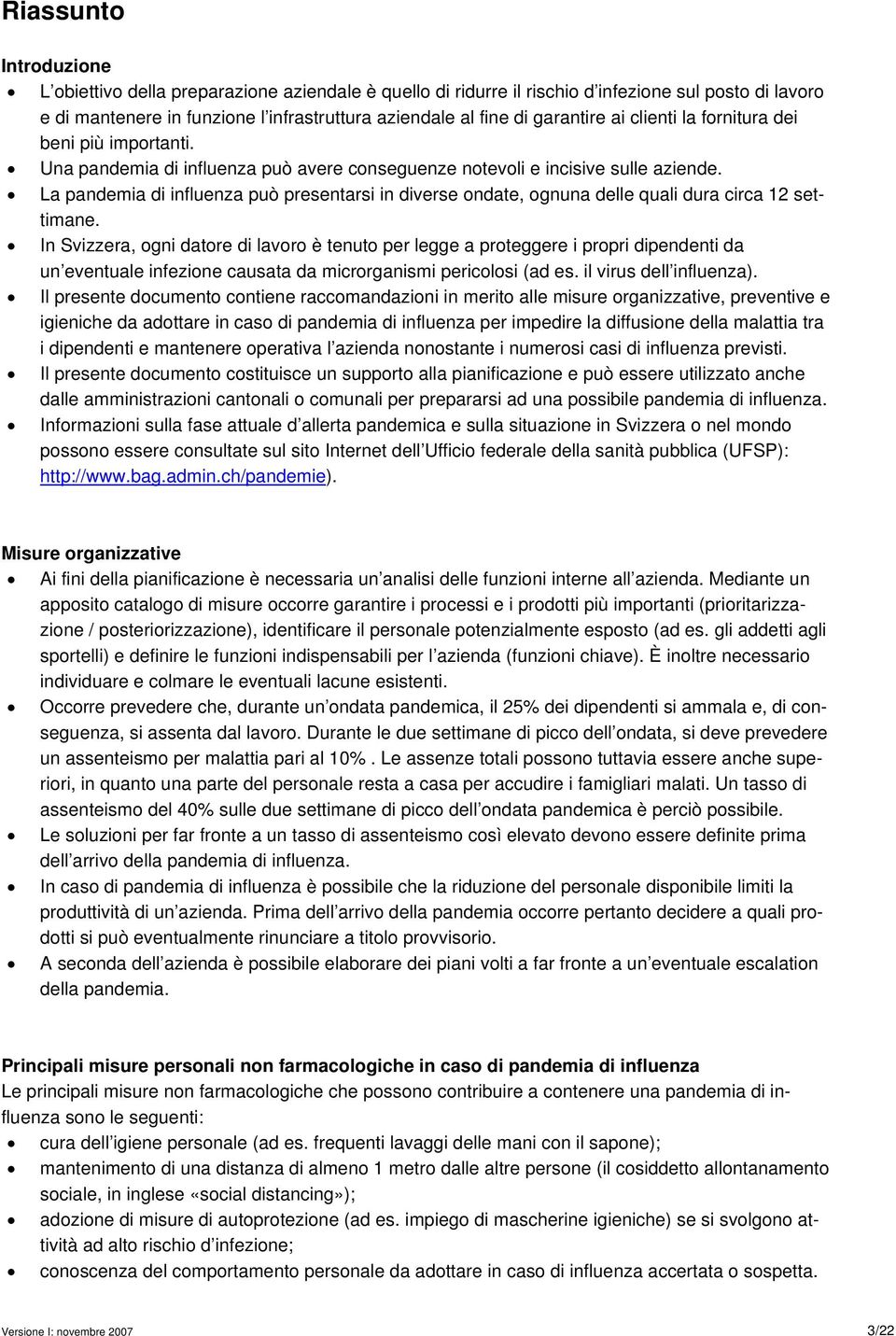 La pandemia di influenza può presentarsi in diverse ondate, ognuna delle quali dura circa 12 settimane.