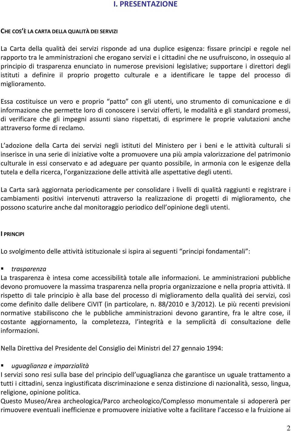 culturale e a identificare le tappe del processo di miglioramento.