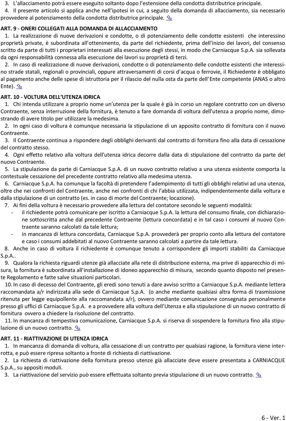 9 - ONERI COLLEGATI ALLA DOMANDA DI ALLACCIAMENTO 1.