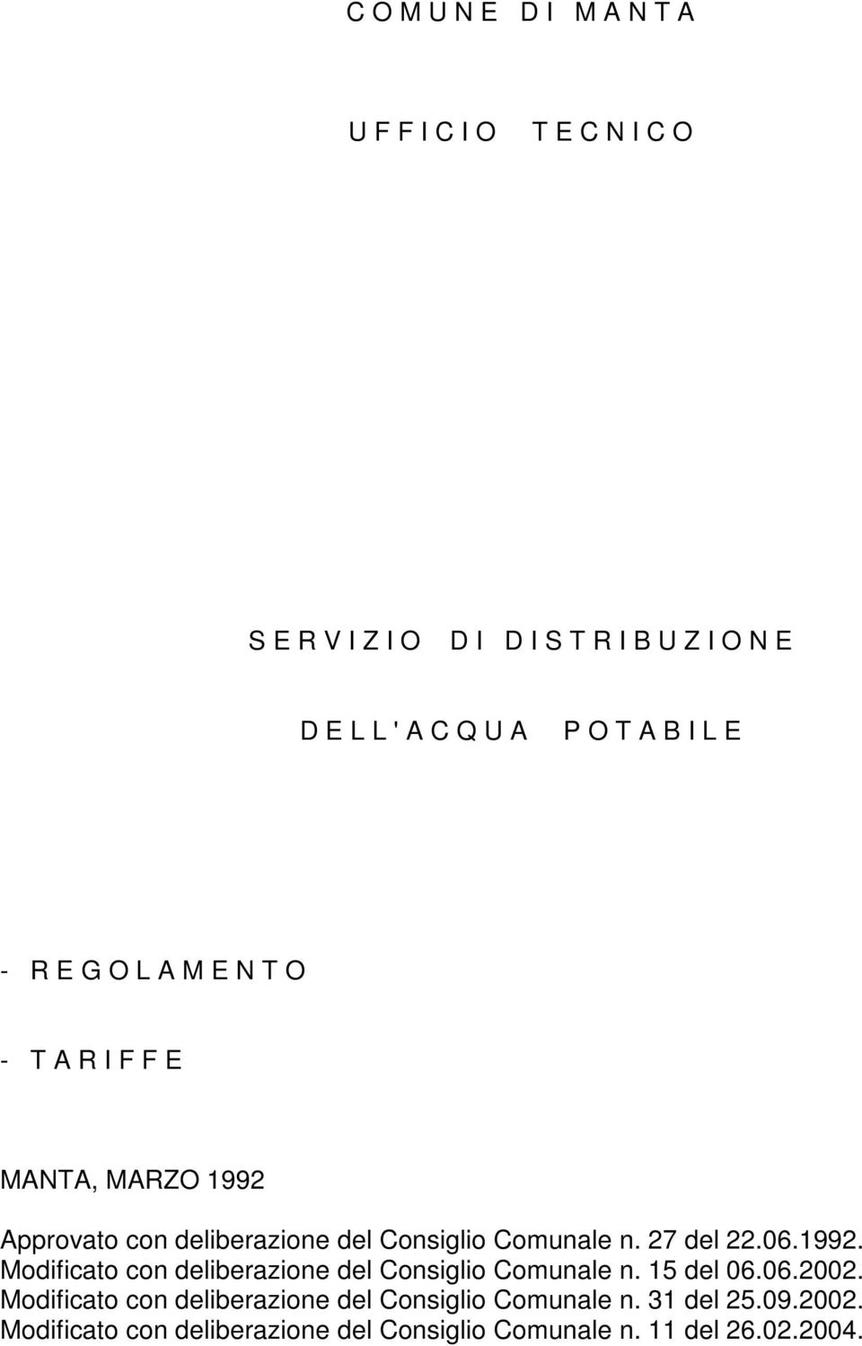 Comunale n. 27 del 22.06.1992. Modificato con deliberazione del Consiglio Comunale n. 15 del 06.06.2002.