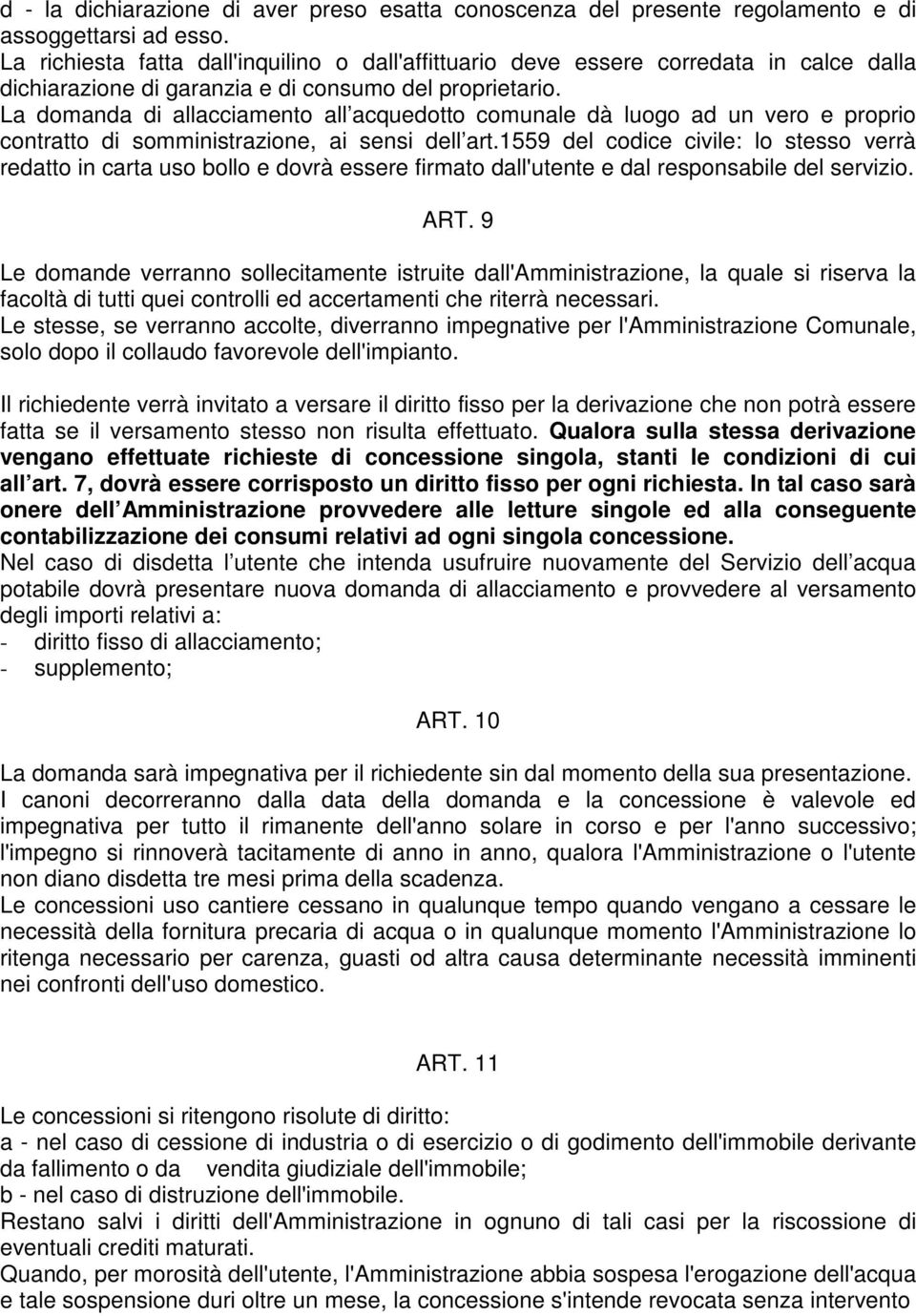 La domanda di allacciamento all acquedotto comunale dà luogo ad un vero e proprio contratto di somministrazione, ai sensi dell art.