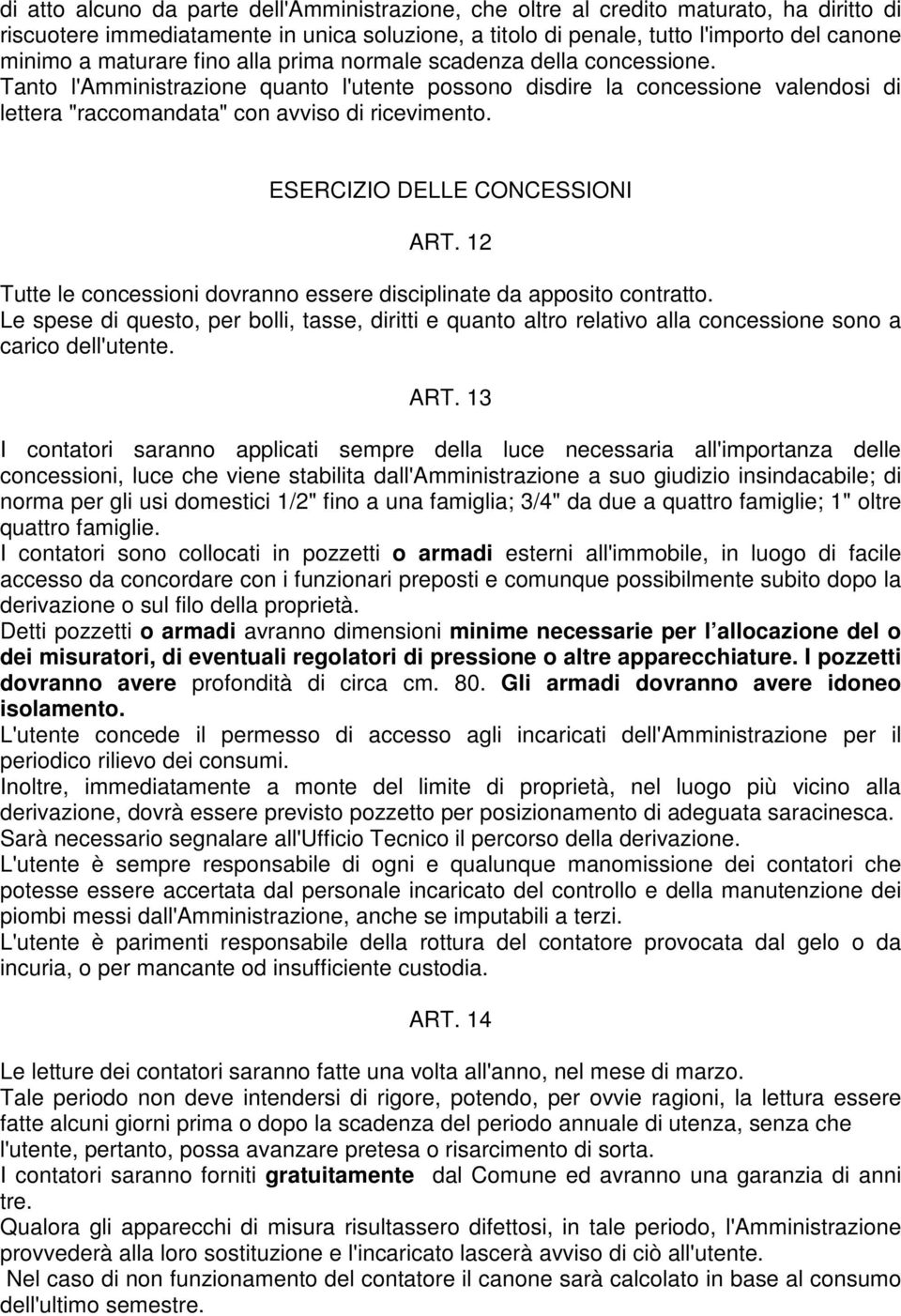 ESERCIZIO DELLE CONCESSIONI ART. 12 Tutte le concessioni dovranno essere disciplinate da apposito contratto.