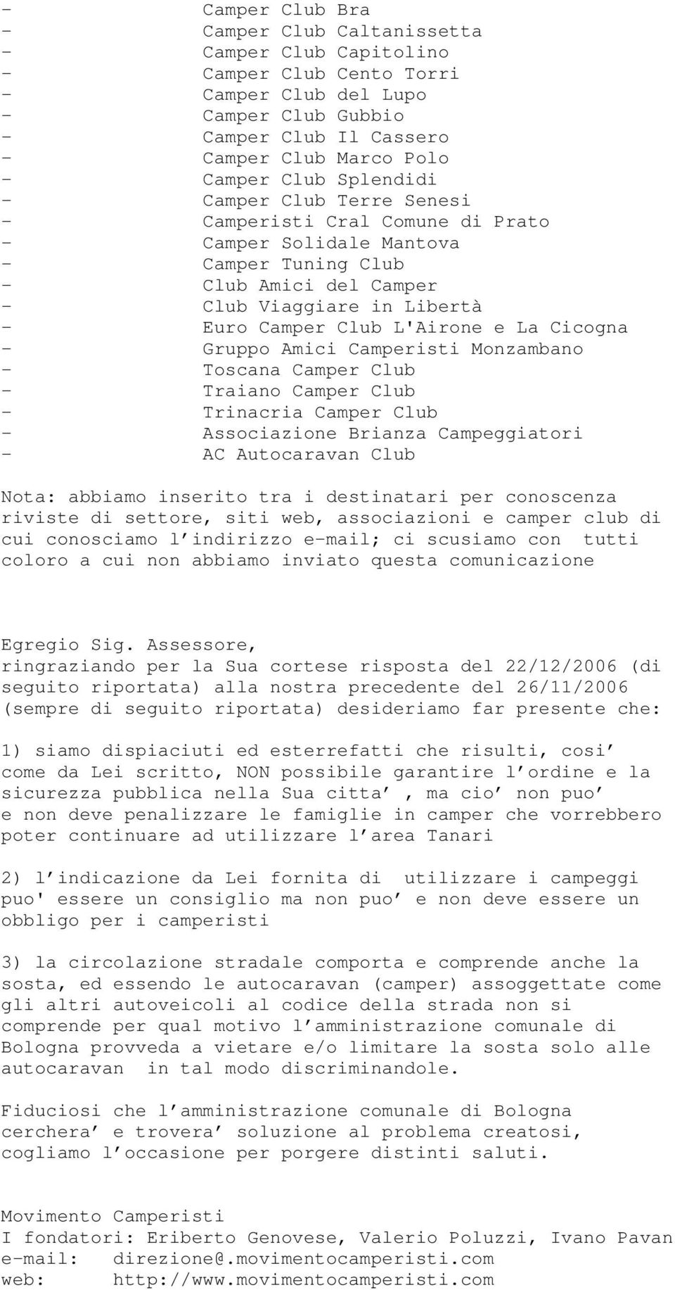 L'Airone e La Cicogna - Gruppo Amici Camperisti Monzambano - Toscana Camper Club - Traiano Camper Club - Trinacria Camper Club - Associazione Brianza Campeggiatori - AC Autocaravan Club Nota: abbiamo