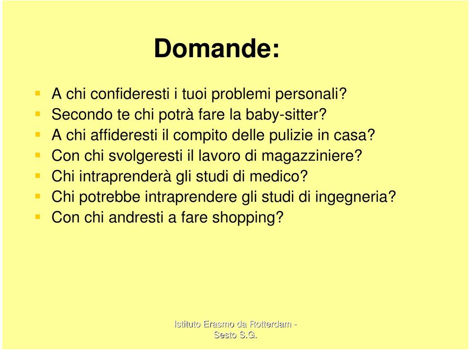 A chi affideresti il compito delle pulizie in casa?