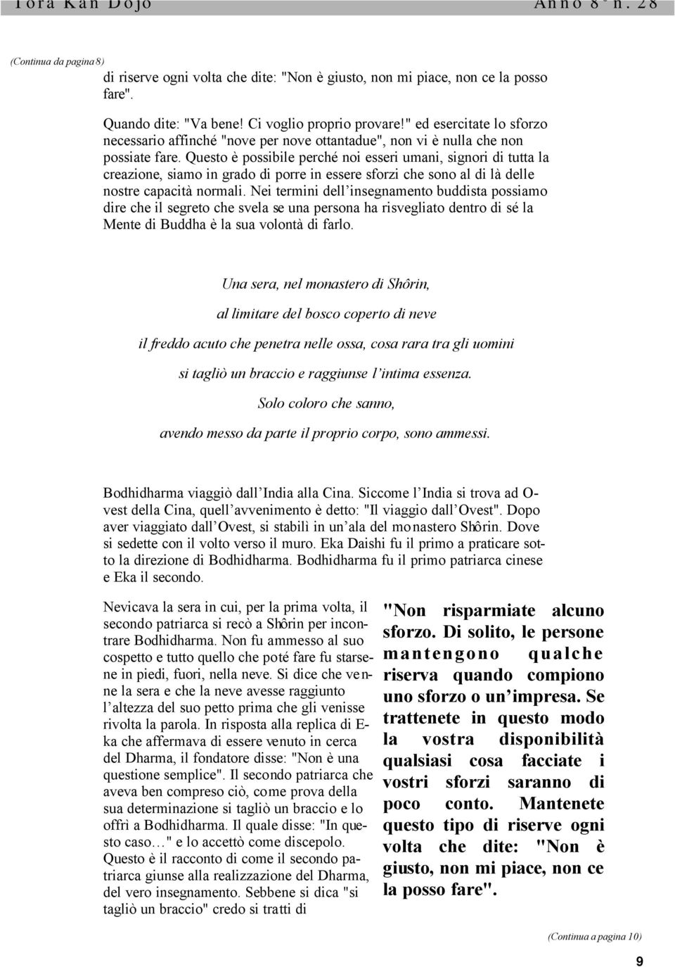 Questo è possibile perché noi esseri umani, signori di tutta la creazione, siamo in grado di porre in essere sforzi che sono al di là delle nostre capacità normali.