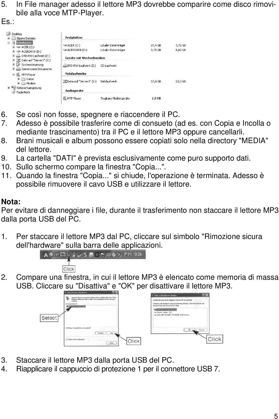 Brani musicali e album possono essere copiati solo nella directory "MEDIA" del lettore. 9. La cartella "DATI" è prevista esclusivamente come puro supporto dati. 10.