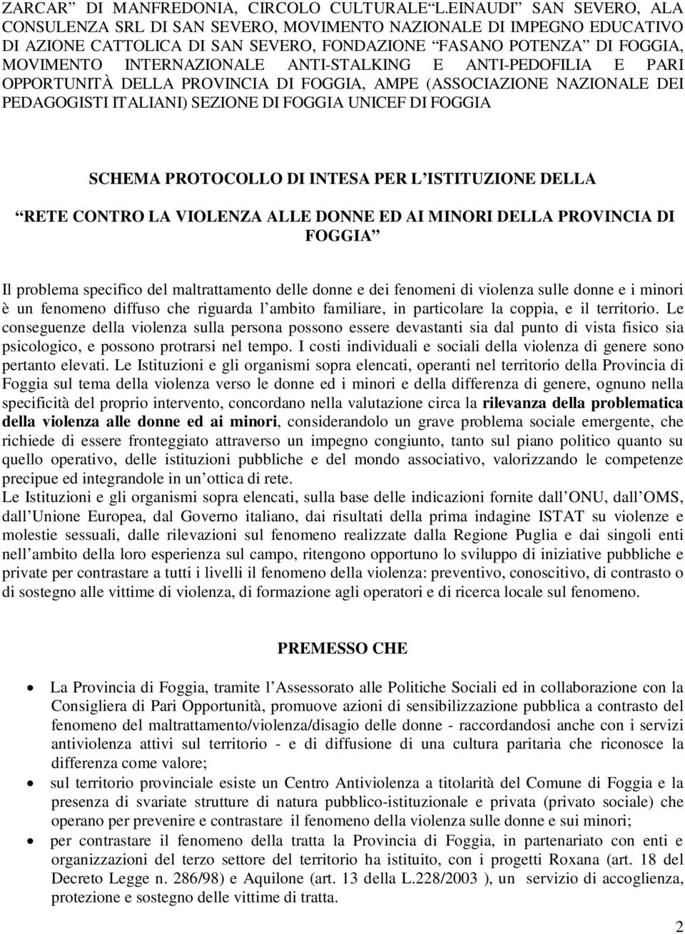 ANTI-STALKING E ANTI-PEDOFILIA E PARI OPPORTUNITÀ DELLA PROVINCIA DI FOGGIA, AMPE (ASSOCIAZIONE NAZIONALE DEI PEDAGOGISTI ITALIANI) SEZIONE DI FOGGIA UNICEF DI FOGGIA SCHEMA PROTOCOLLO DI INTESA PER