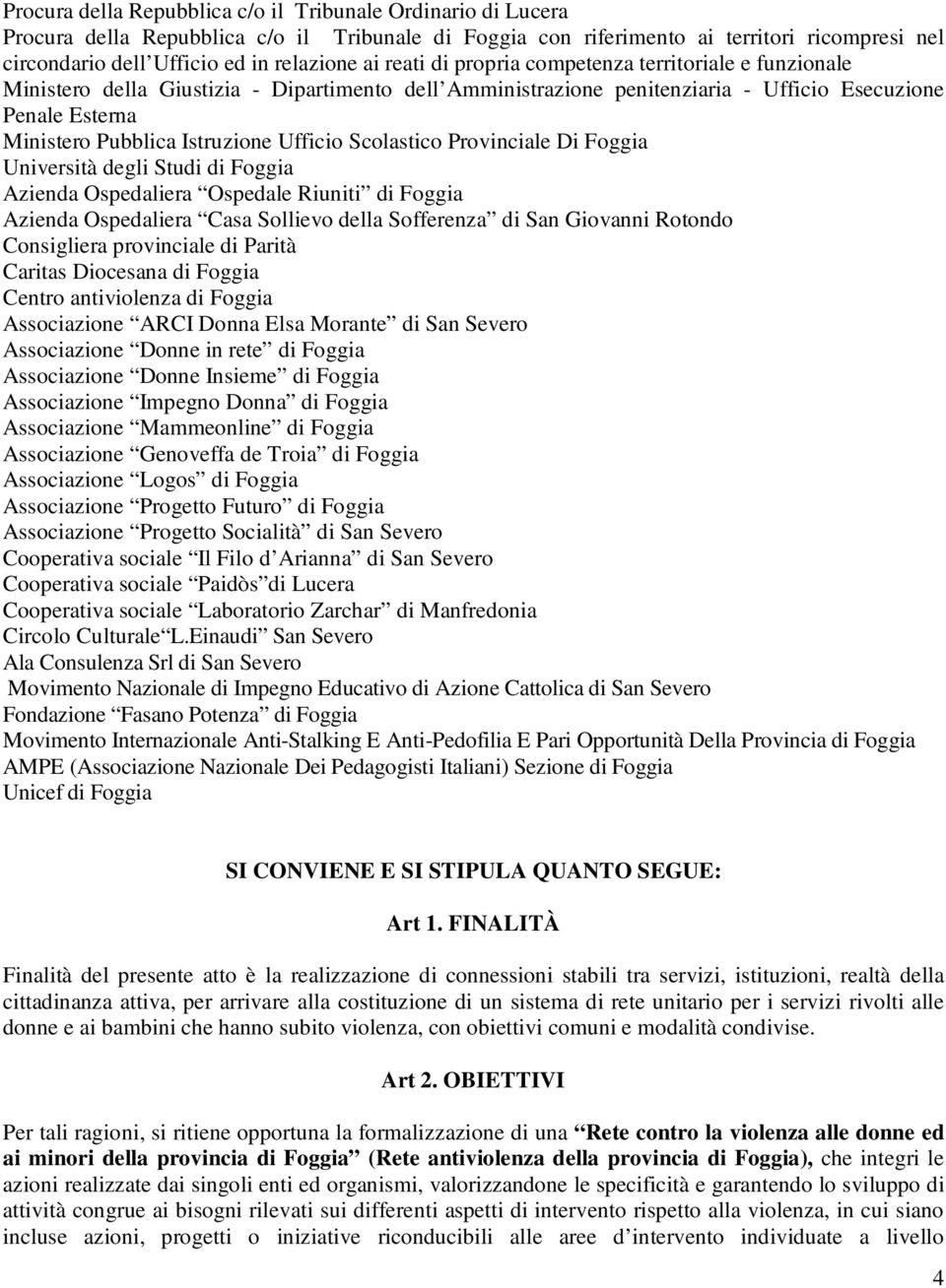 Ufficio Scolastico Provinciale Di Università degli Studi di Azienda Ospedaliera Ospedale Riuniti di Azienda Ospedaliera Casa Sollievo della Sofferenza di San Giovanni Rotondo Consigliera provinciale