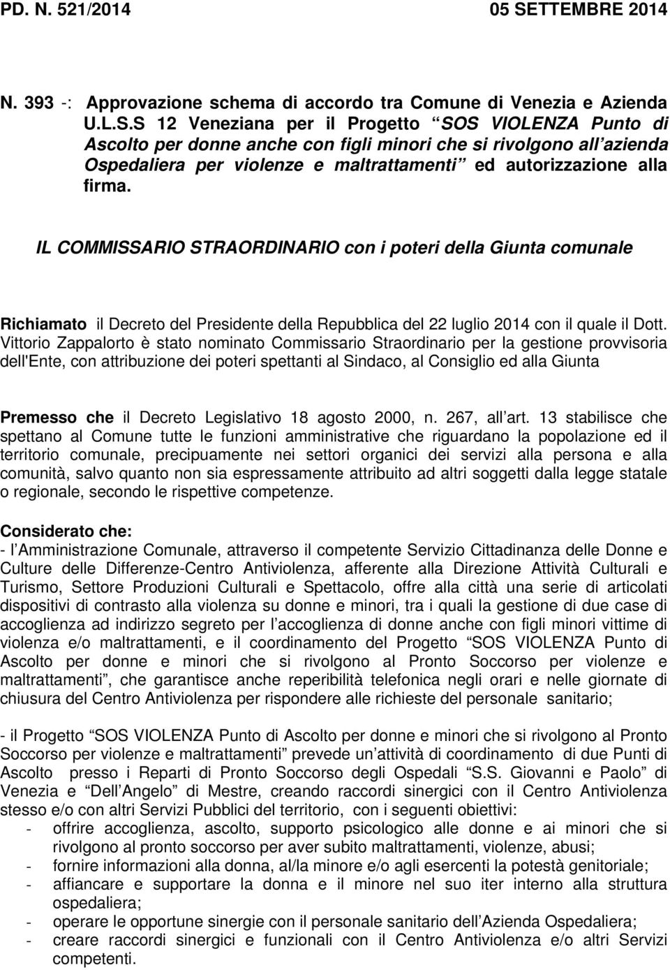 S 12 Veneziana per il Progetto SOS VIOLENZA Punto di Ascolto per donne anche con figli minori che si rivolgono all azienda Ospedaliera per violenze e maltrattamenti ed autorizzazione alla firma.