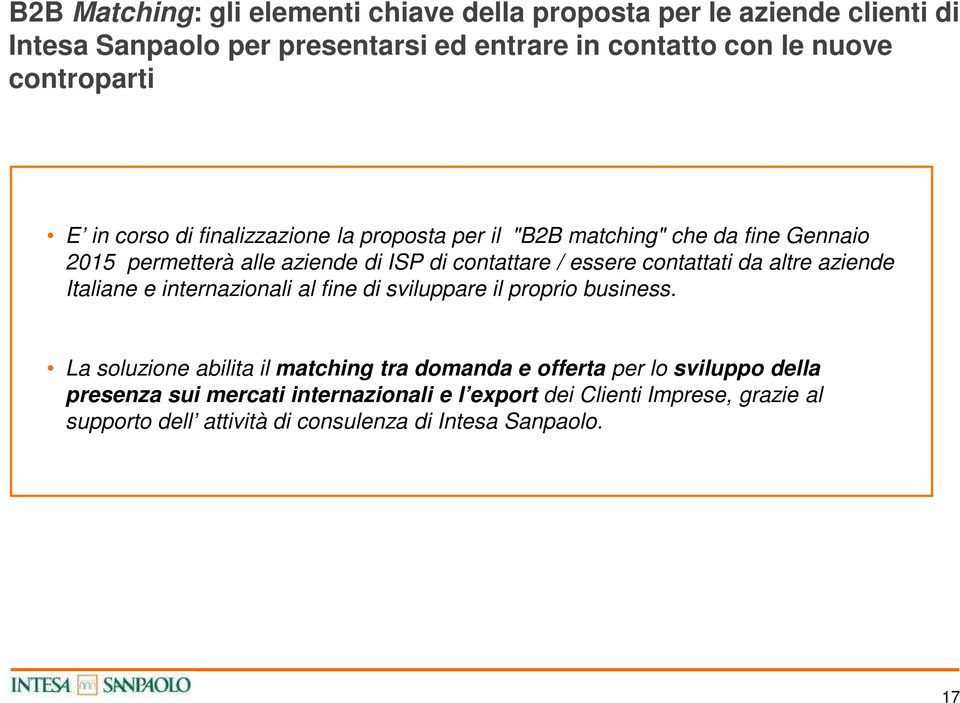 essere contattati da altre aziende Italiane e internazionali al fine di sviluppare il proprio business.