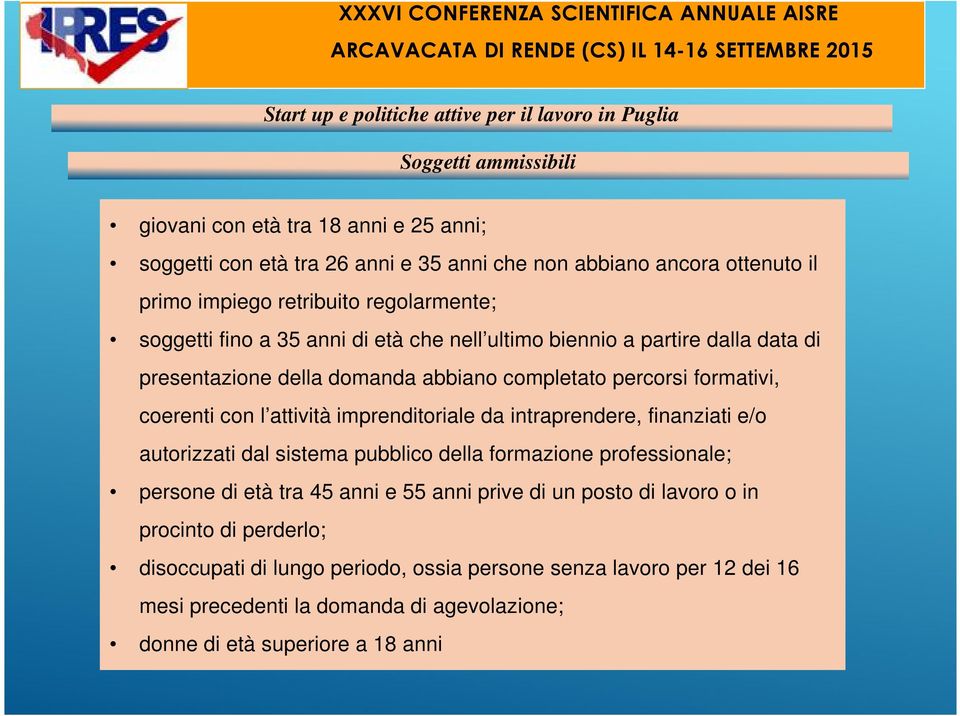 coerenti con l attività imprenditoriale da intraprendere, finanziati e/o autorizzati dal sistema pubblico della formazione professionale; persone di età tra 45 anni e 55 anni prive di un