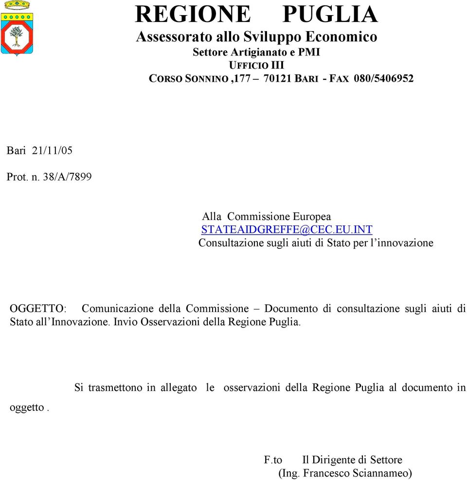 INT Consultazione sugli aiuti di Stato per l innovazione OGGETTO: Comunicazione della Commissione Documento di consultazione sugli aiuti di