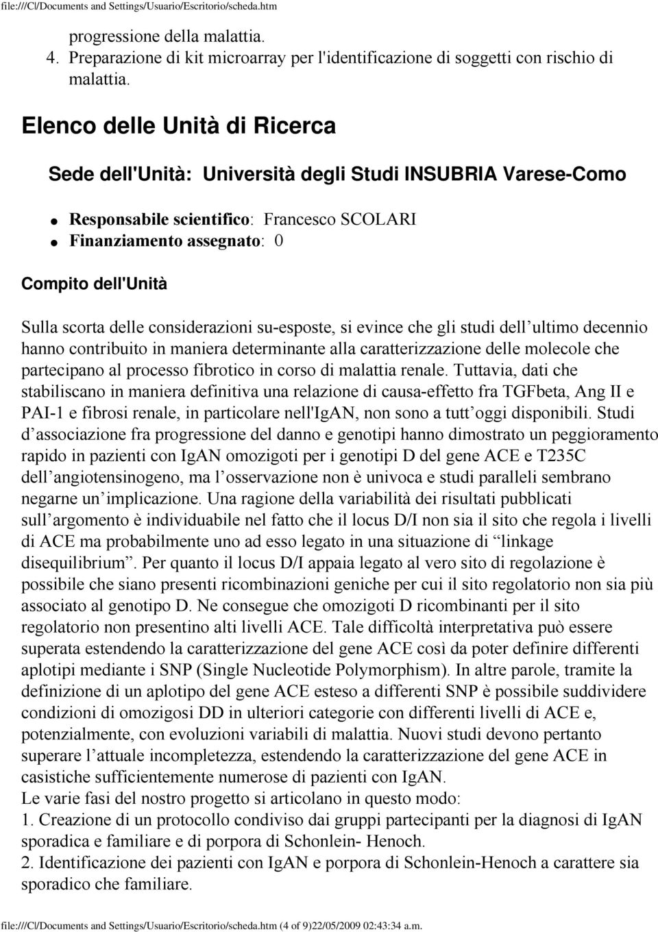 considerazioni su-esposte, si evince che gli studi dell ultimo decennio hanno contribuito in maniera determinante alla caratterizzazione delle molecole che partecipano al processo fibrotico in corso