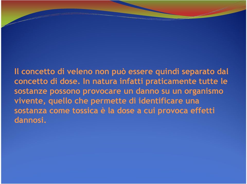 provocare un danno su un organismo vivente, quello che permette di