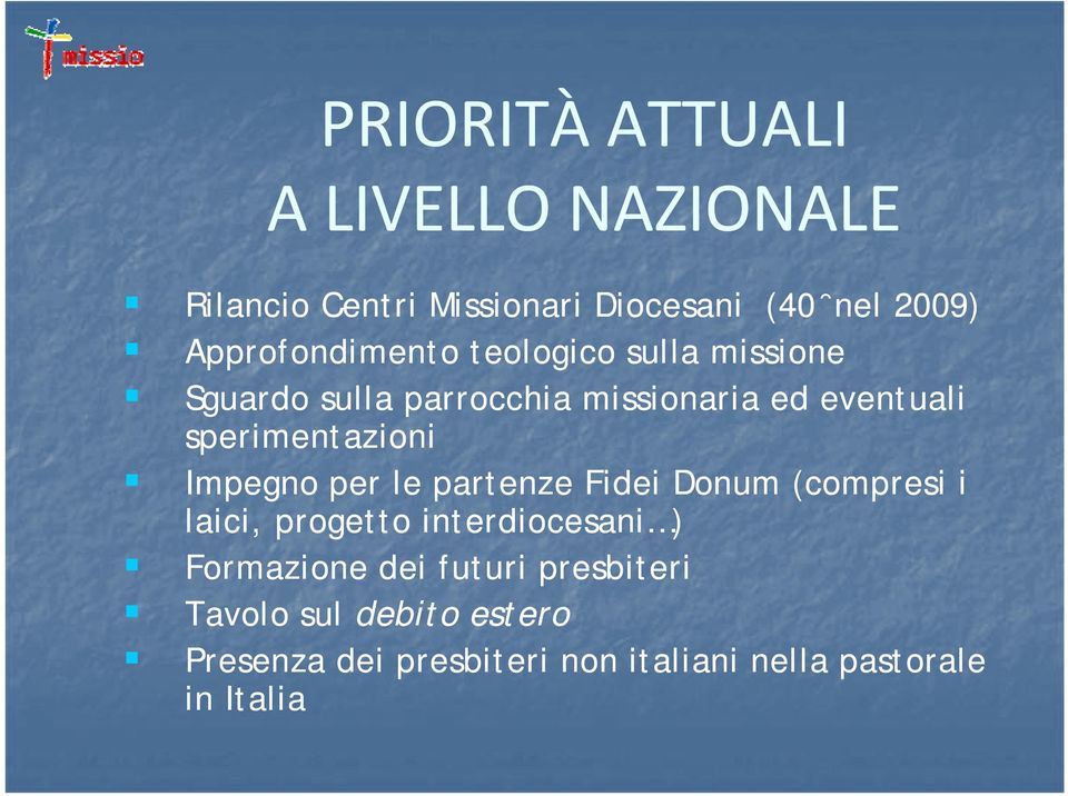 sperimentazioni Impegno per le partenze Fidei Donum (compresi i laici, progetto interdiocesani )