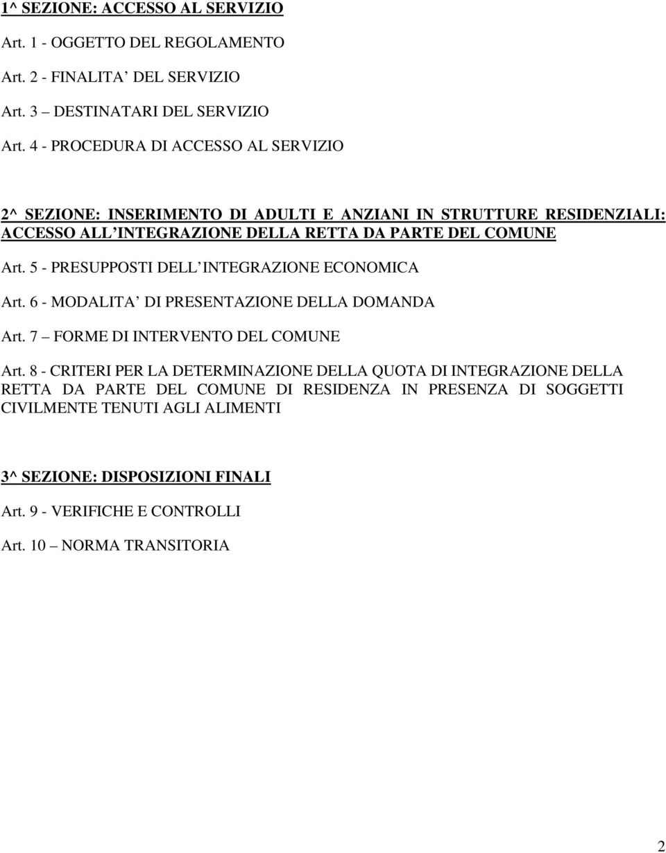 5 - PRESUPPOSTI DELL INTEGRAZIONE ECONOMICA Art. 6 - MODALITA DI PRESENTAZIONE DELLA DOMANDA Art. 7 FORME DI INTERVENTO DEL COMUNE Art.