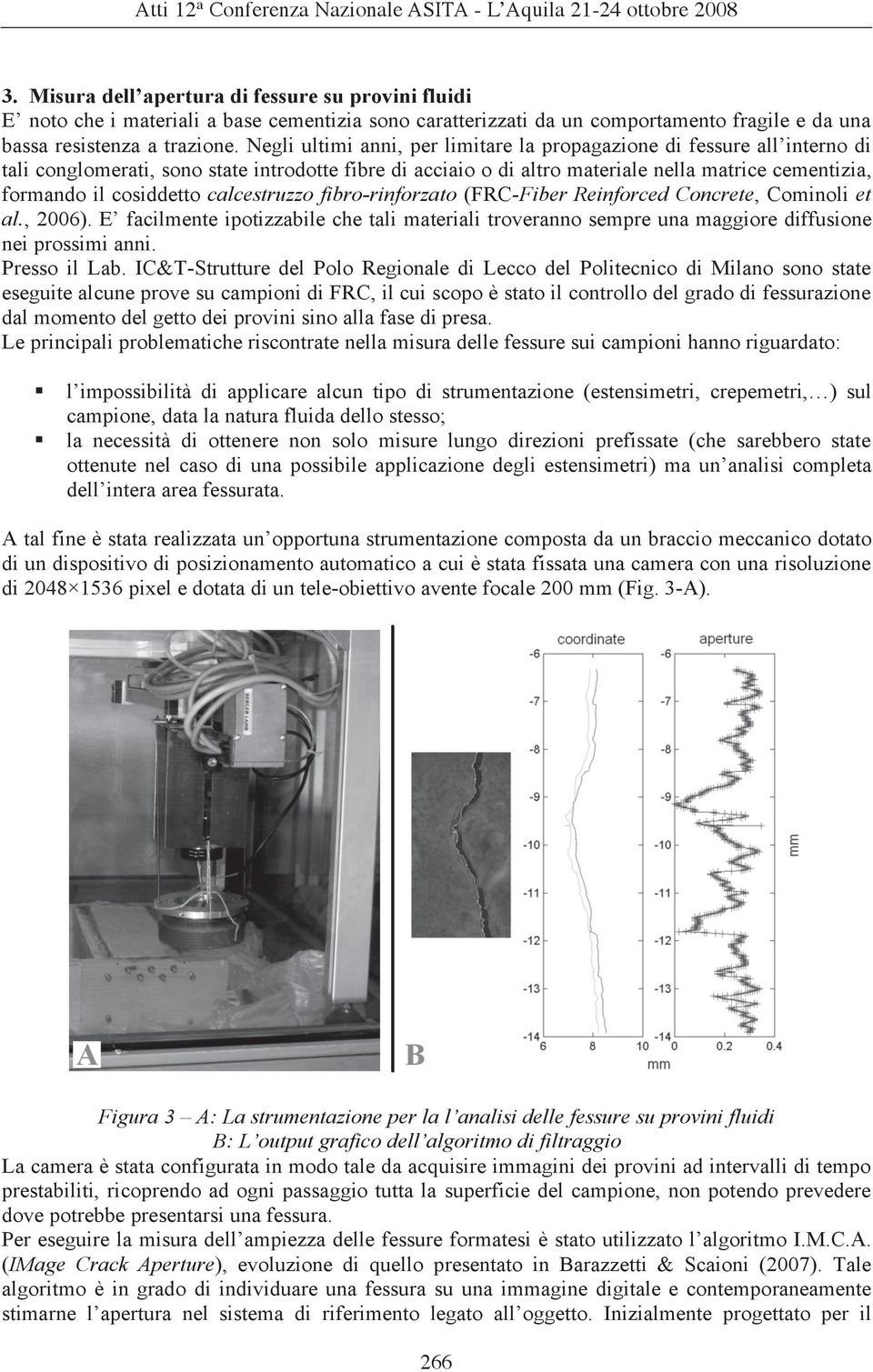 cosiddetto calcestruzzo fibro-rinforzato (FRC-Fiber Reinforced Concrete, Cominoli et al., 2006).