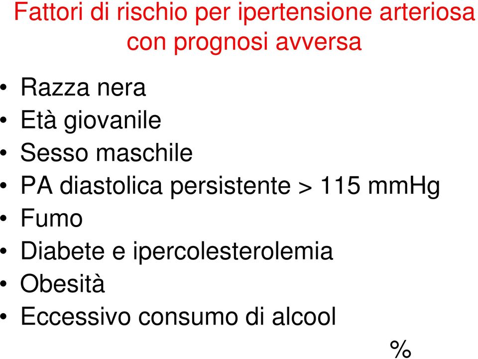 maschile PA diastolica persistente > 115 mmhg Fumo