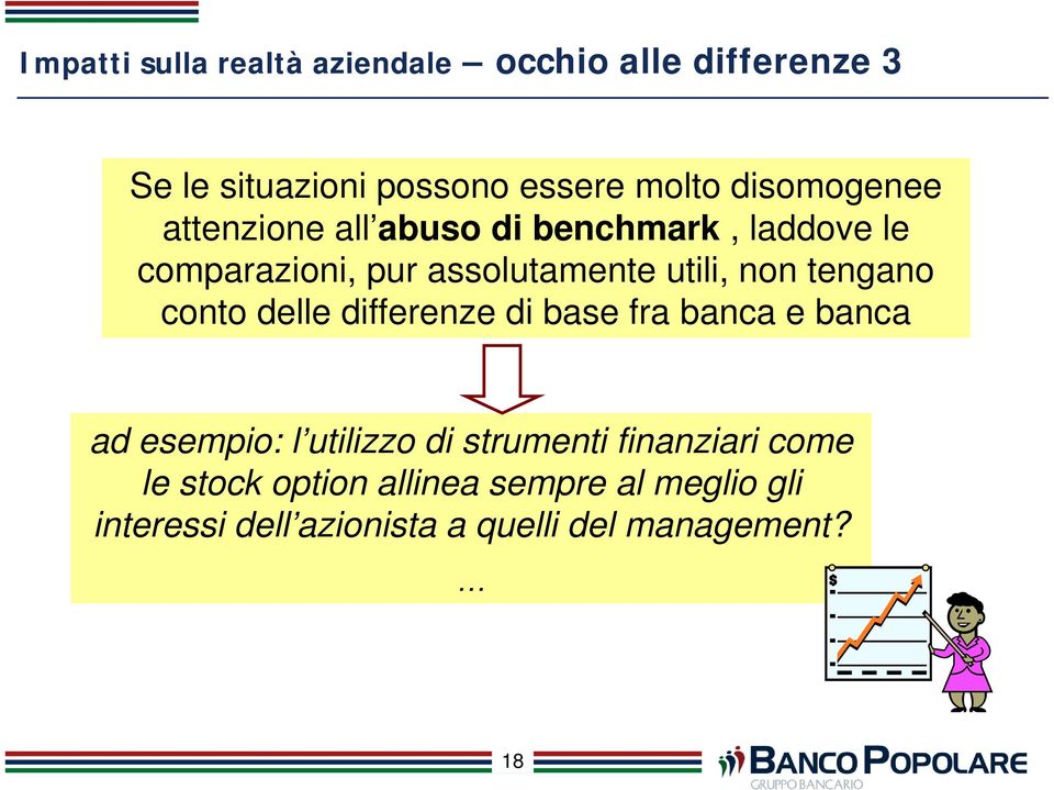 tengano conto delle differenze di base fra banca e banca ad esempio: l utilizzo di strumenti