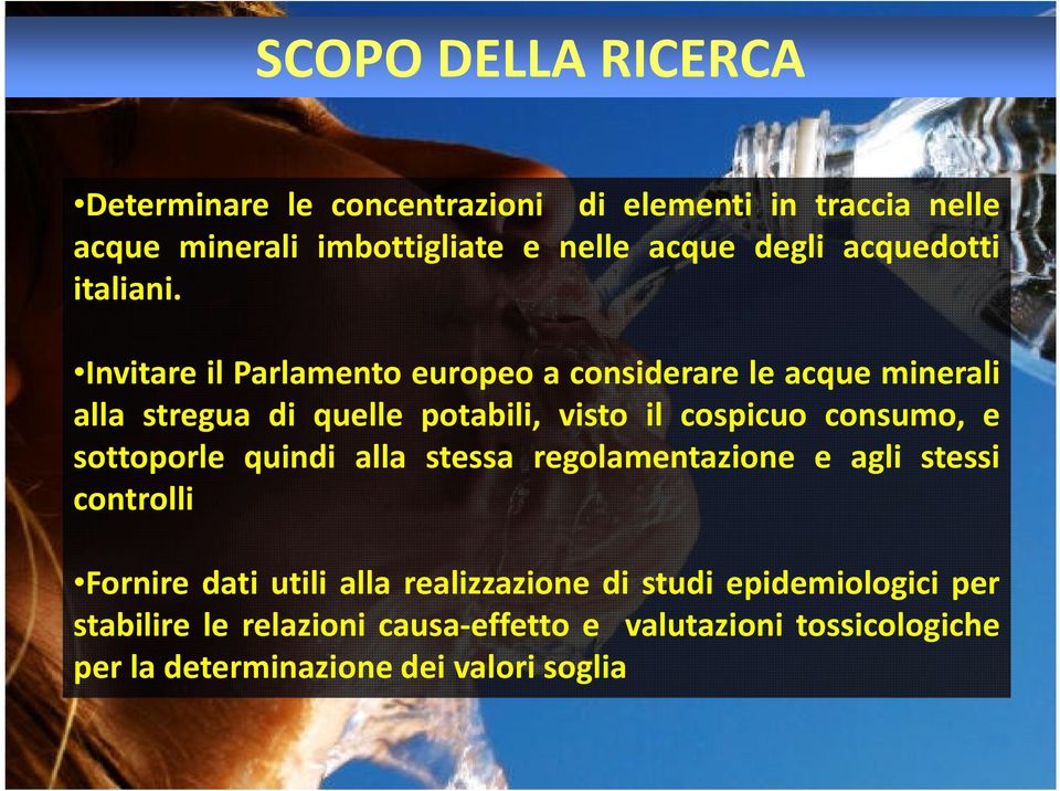 Invitare il Parlamento europeo a considerare le acque minerali alla stregua di quelle potabili, visto il cospicuo consumo, e