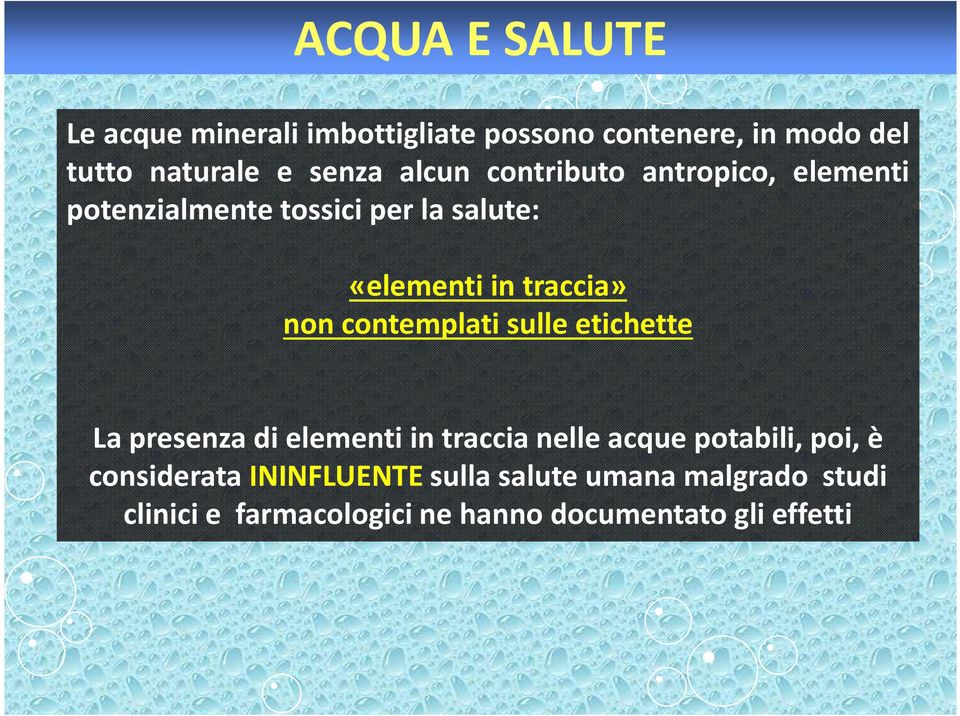 contemplati sulle etichette La presenza di elementi in traccia nelle acque potabili, poi, è