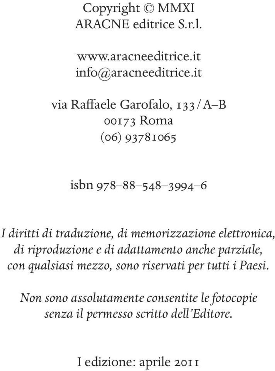 di memorizzazione elettronica, di riproduzione e di adattamento anche parziale, con qualsiasi mezzo, sono