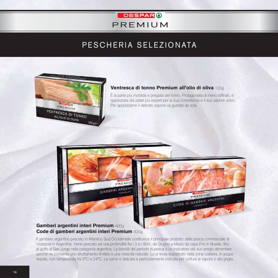 Gamberi argentini interi Premium-400g. Code di gamberi argentini interi Premium-300g.