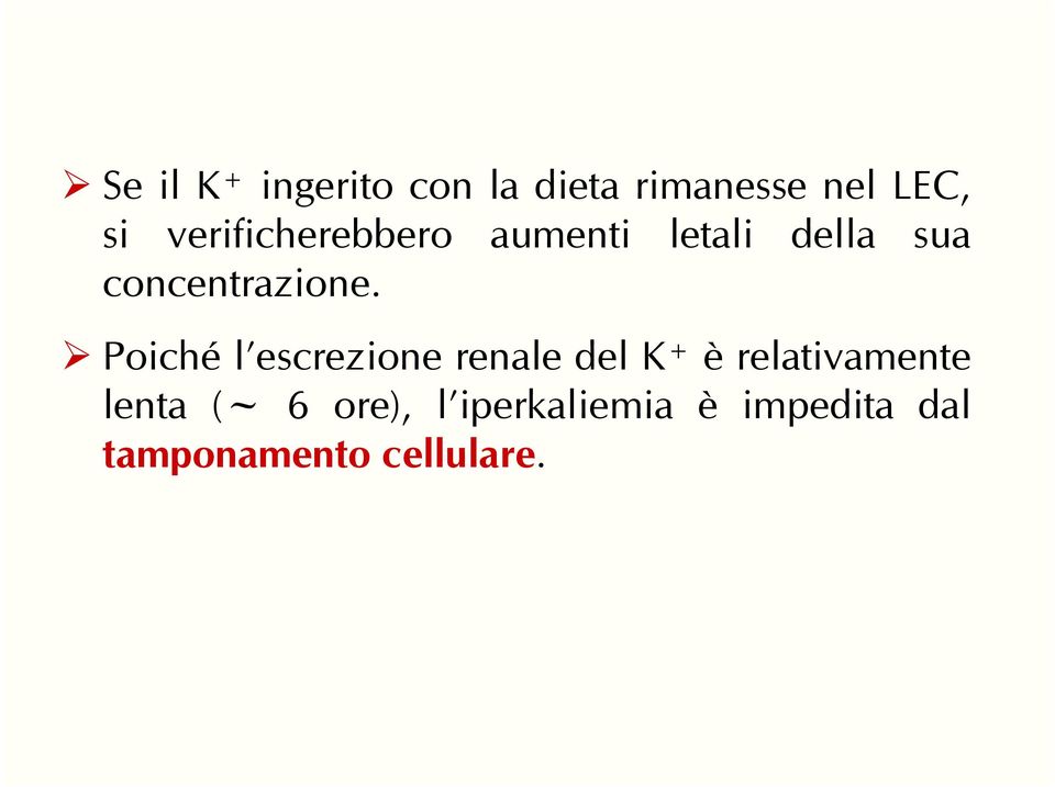 Poiché l escrezione renale del K + è relativamente lenta