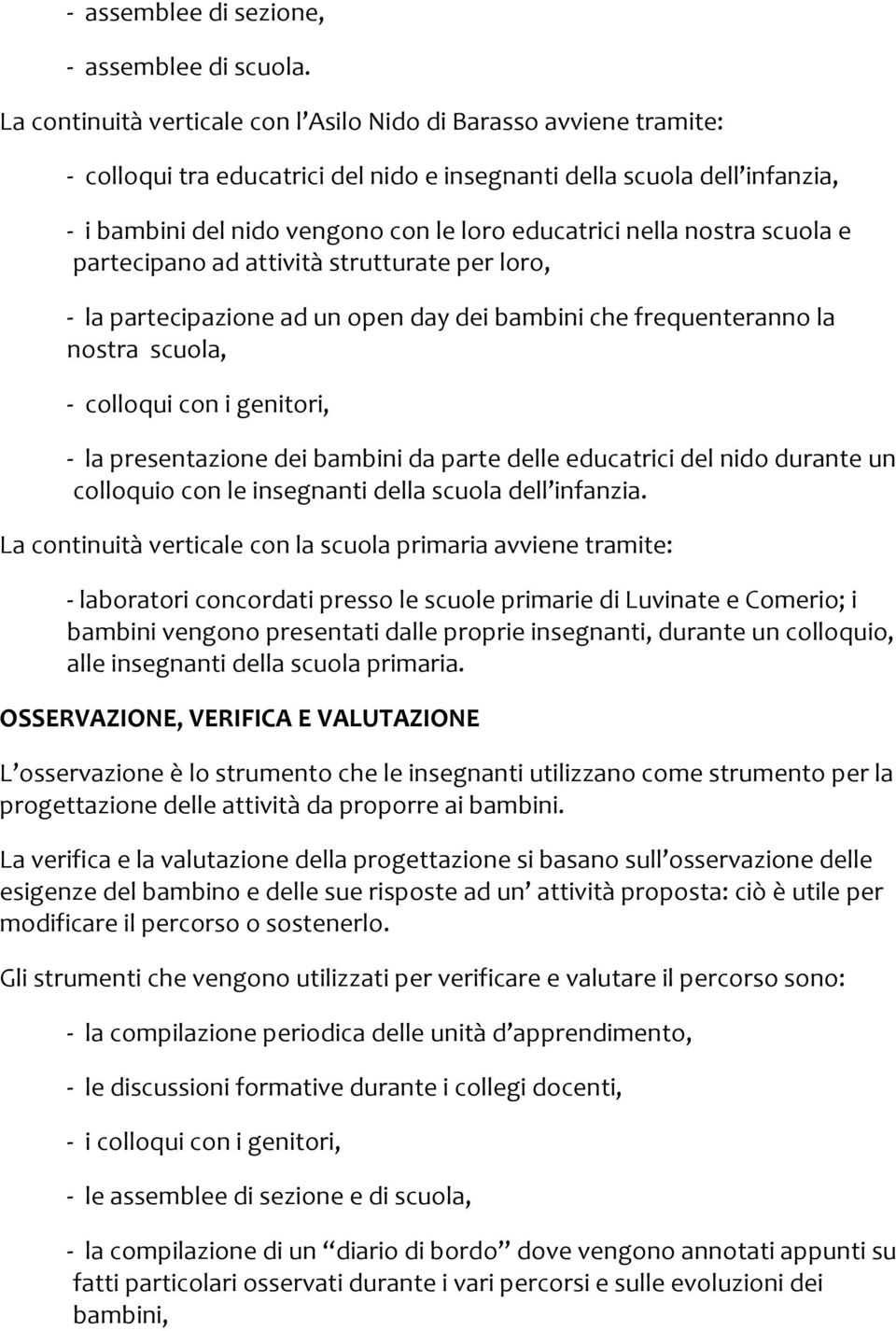 partecipanoadattivitàstrutturateperloro, Klapartecipazioneadunopendaydeibambinichefrequenterannola nostrascuola, Kcolloquiconigenitori,