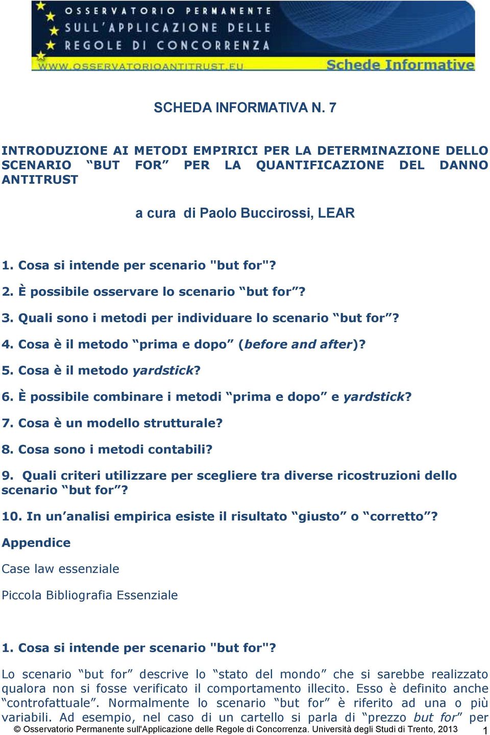 5. Cosa è il metodo yardstick? 6. È possibile combinare i metodi prima e dopo e yardstick? 7. Cosa è un modello strutturale? 8. Cosa sono i metodi contabili? 9.