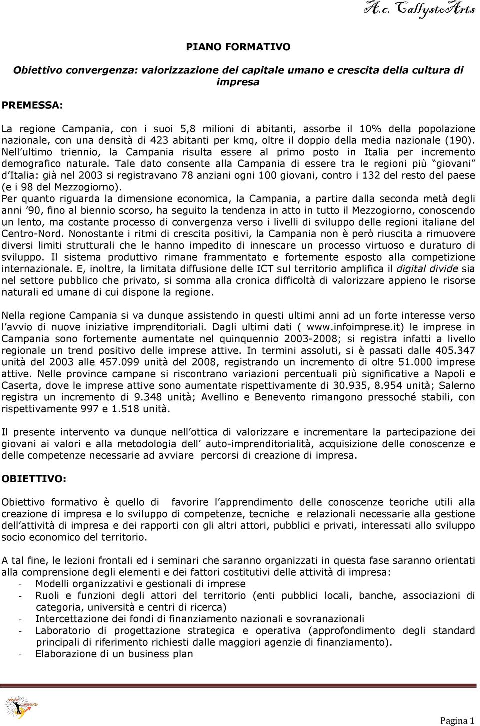 Nell ultimo triennio, la Campania risulta essere al primo posto in Italia per incremento demografico naturale.