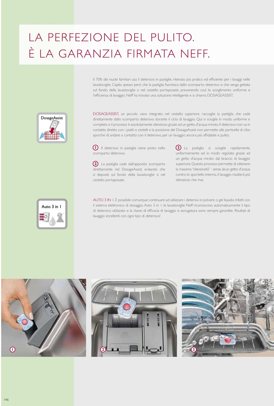 efficienza di lavaggio. Neff ha trovato una soluzione intelligente e si chiama DOSAGEASSIST.