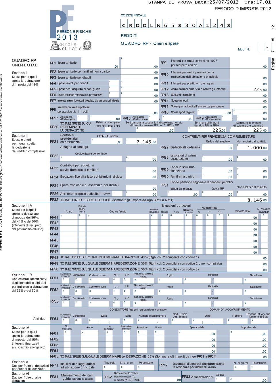 di - Via Antonelli, 0-00 COLLEGNO (TO) - Conforme al Provvedimento del /0/0 e successive modificazioni QUADRO RP ONERI E SPESE Sezione I Spese per le quali spetta la detrazione d'imposta del %