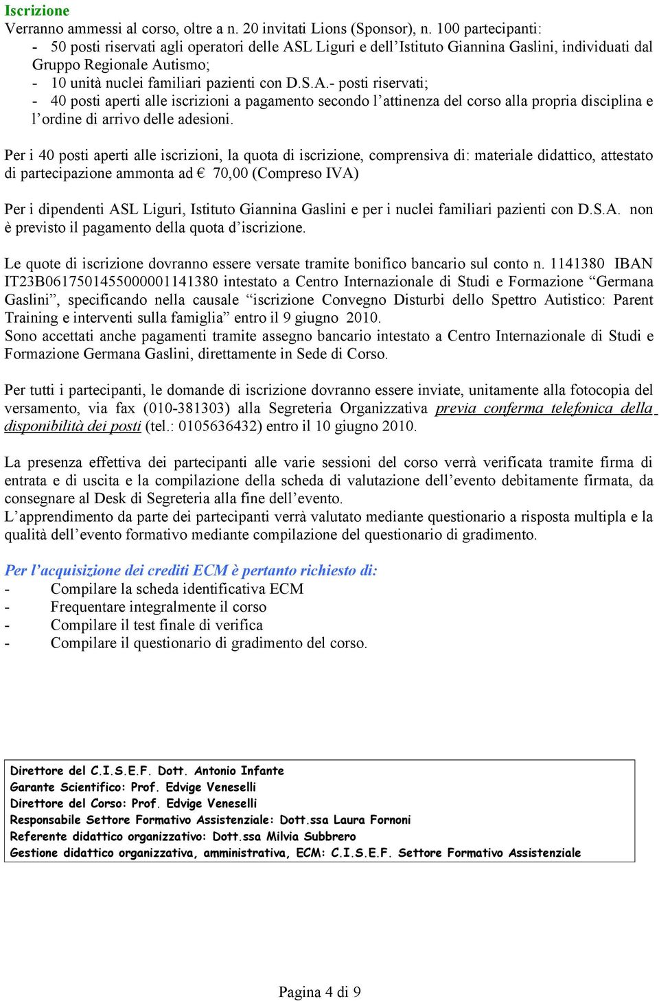 L Liguri e dell Istituto Giannina Gaslini, individuati dal Gruppo Regionale Au