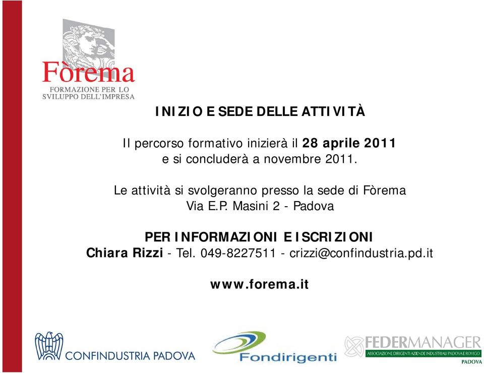 Le attività ità si svolgeranno presso la sede di Fòrema Via E.P.
