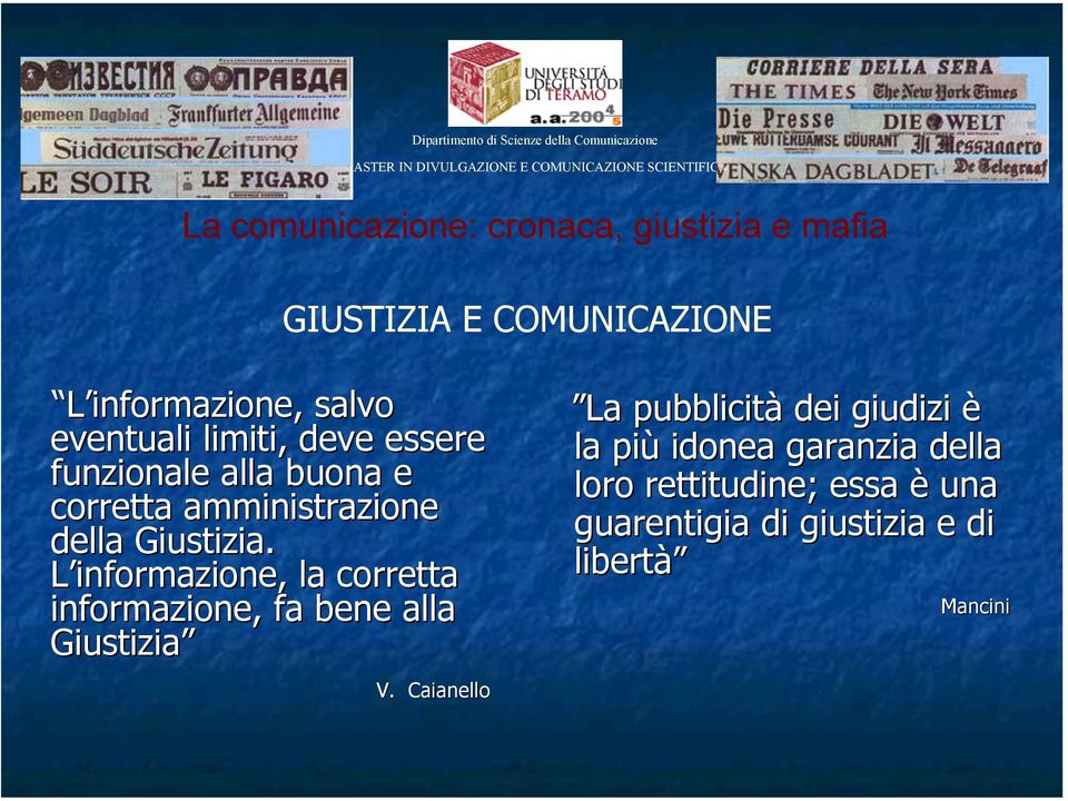 L informazione, la corretta informazione, fa bene alla Giustizia V.