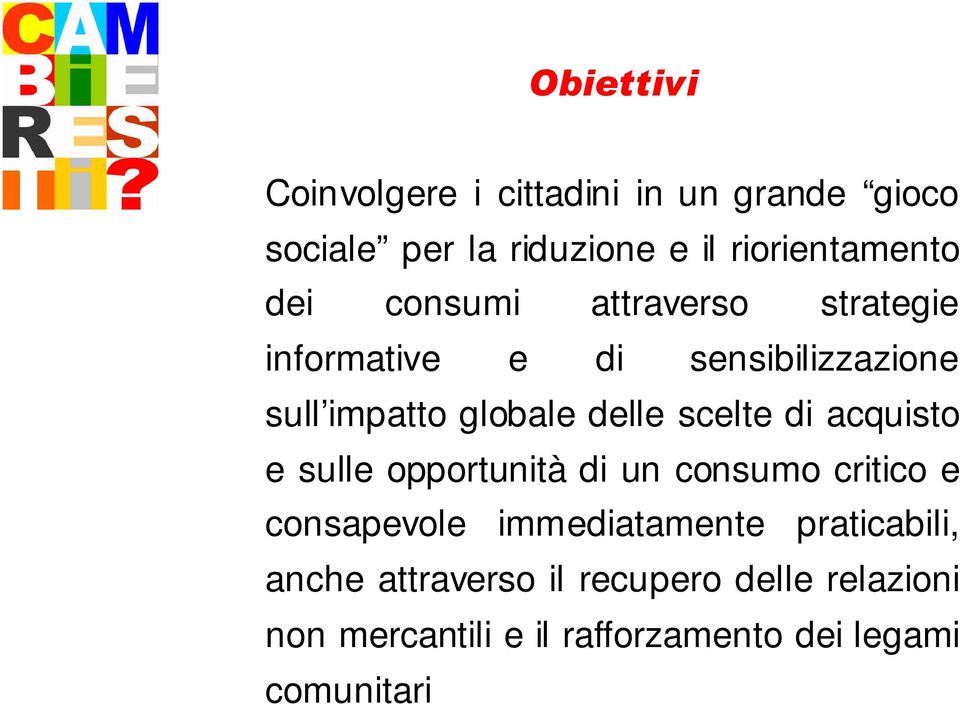 scelte di acquisto e sulle opportunità di un consumo critico e consapevole immediatamente