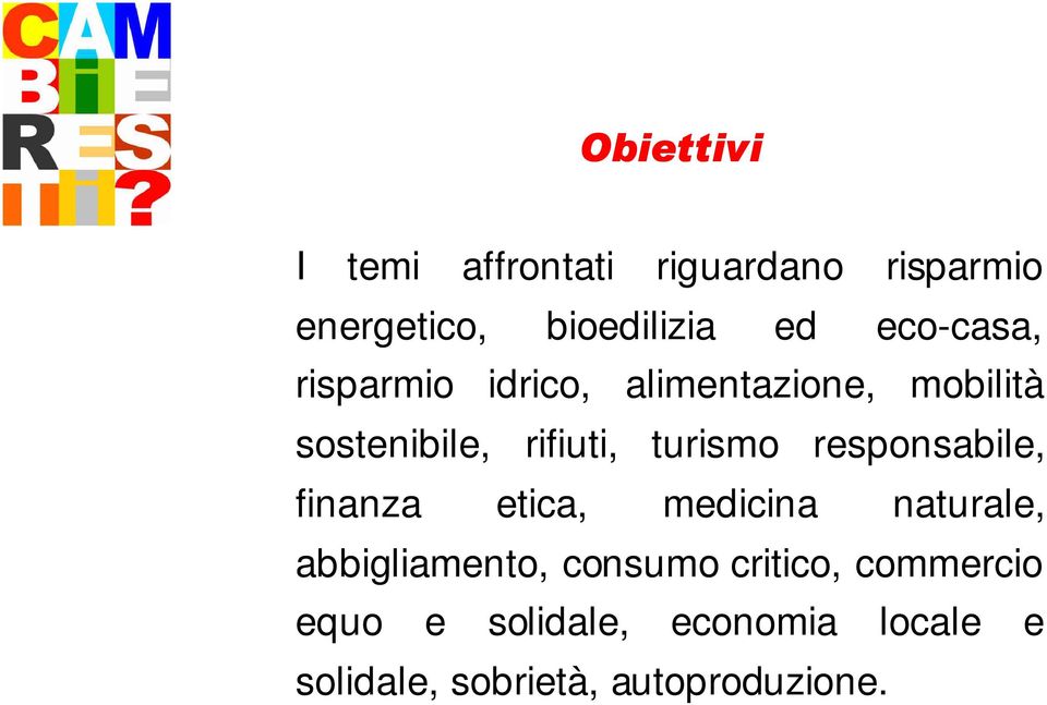 turismo responsabile, finanza etica, medicina naturale, abbigliamento, consumo