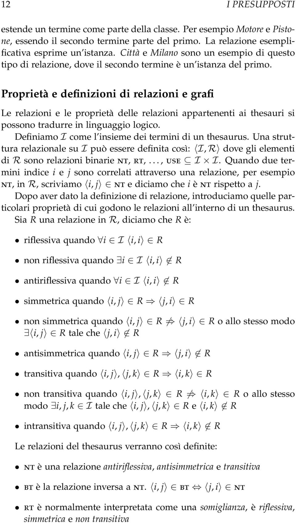 Proprietà e definizioni di relazioni e grafi Le relazioni e le proprietà delle relazioni appartenenti ai thesauri si possono tradurre in linguaggio logico.