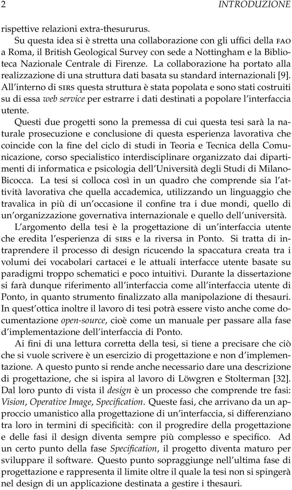 La collaborazione ha portato alla realizzazione di una struttura dati basata su standard internazionali [9].