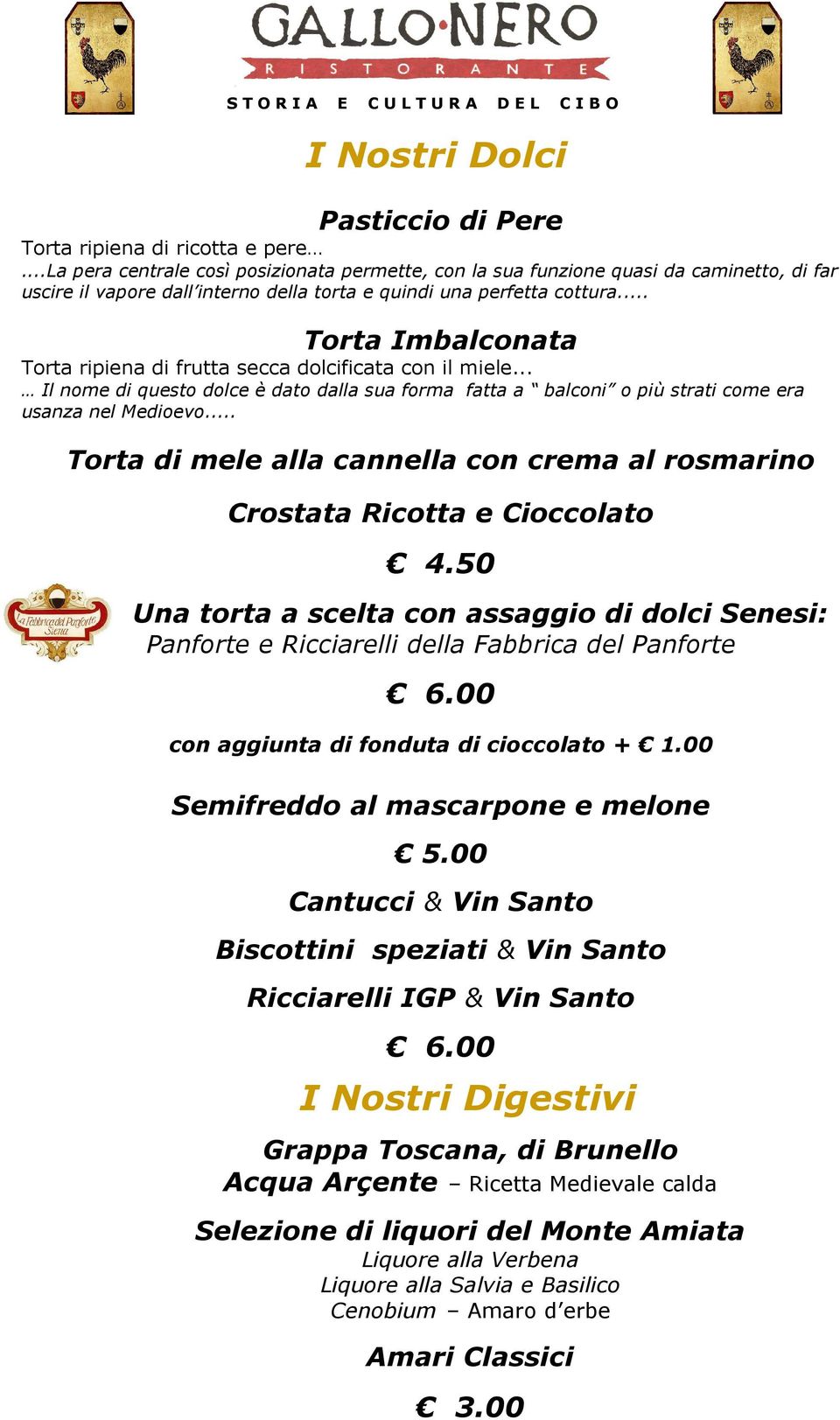 .. Torta Imbalconata Torta ripiena di frutta secca dolcificata con il miele... Il nome di questo dolce è dato dalla sua forma fatta a balconi o più strati come era usanza nel Medioevo.