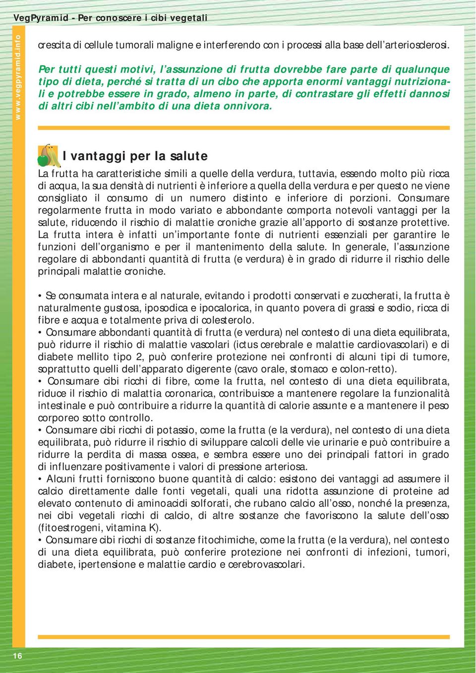 in parte, di contrastare gli effetti dannosi di altri cibi nell ambito di una dieta onnivora.