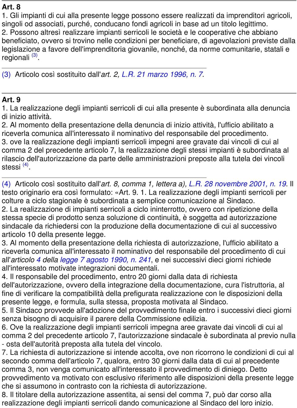 favore dell'imprenditoria giovanile, nonché, da norme comunitarie, statali e regionali (3). (3) Articolo così sostituito dall'art. 2, L.R. 21 marzo 1996, n. 7. Art. 9 1.