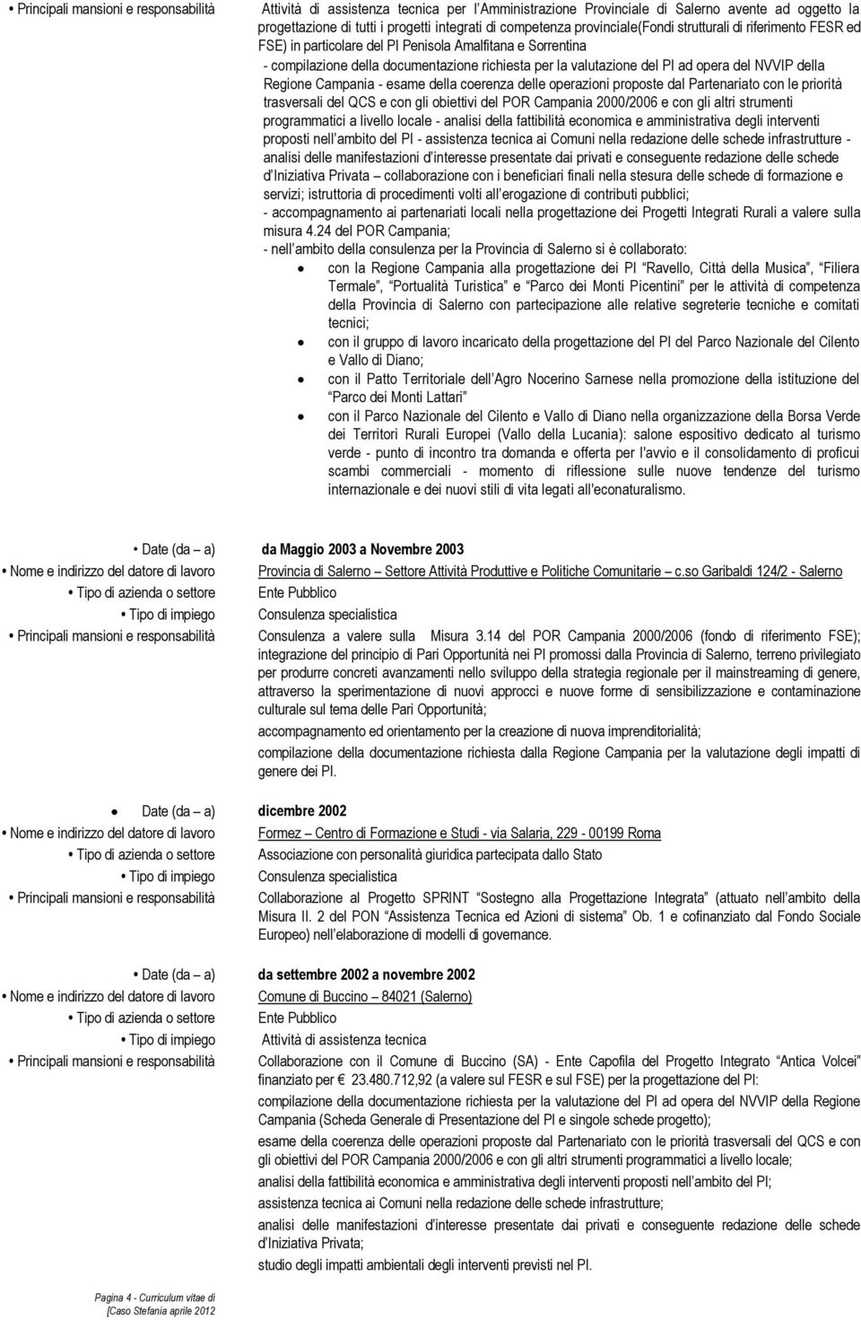 NVVIP della Regione Campania - esame della coerenza delle operazioni proposte dal Partenariato con le priorità trasversali del QCS e con gli obiettivi del POR Campania 2000/2006 e con gli altri